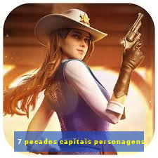 7 pecados capitais personagens